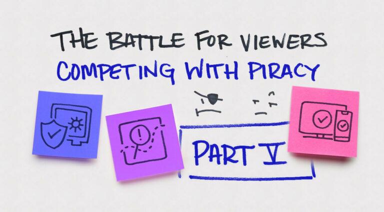 La batalla por los espectadores: Competir contra la piratería: evalúe sus opciones