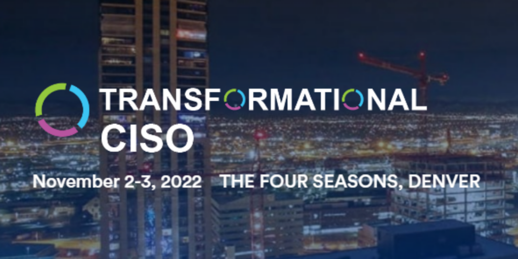 The dates for the Transformational CISO event in November 2022.