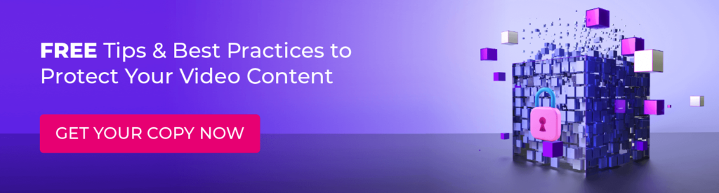 A banner that interested people can click on to download a comprehensive guide with tips & best practices to protect their video content.